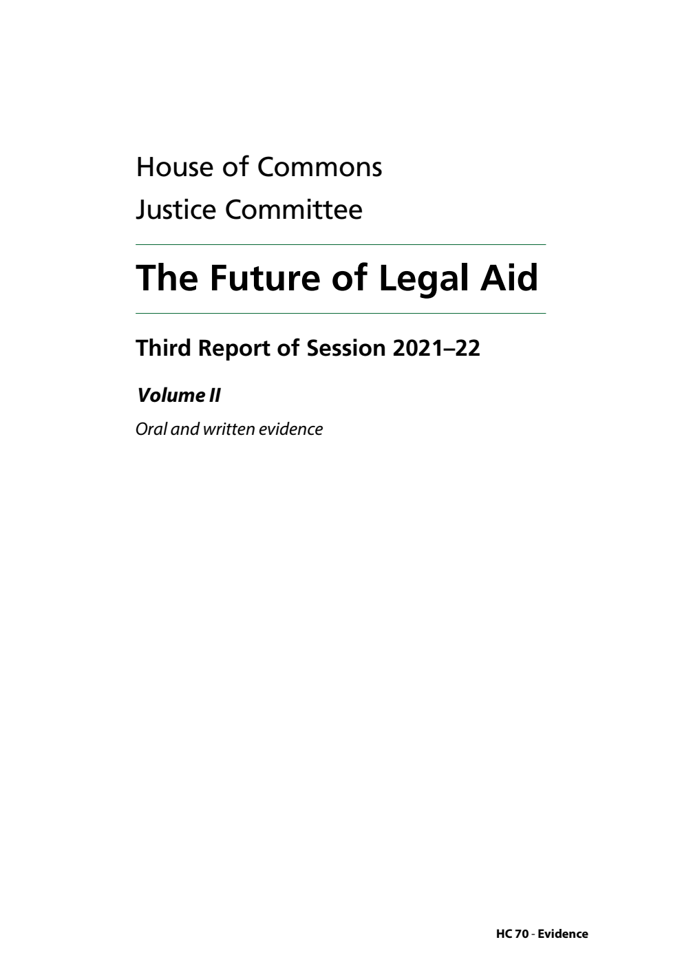 Justice Committee 3rd Report. The Future of Legal Aid Volume 2. Oral and written evidence