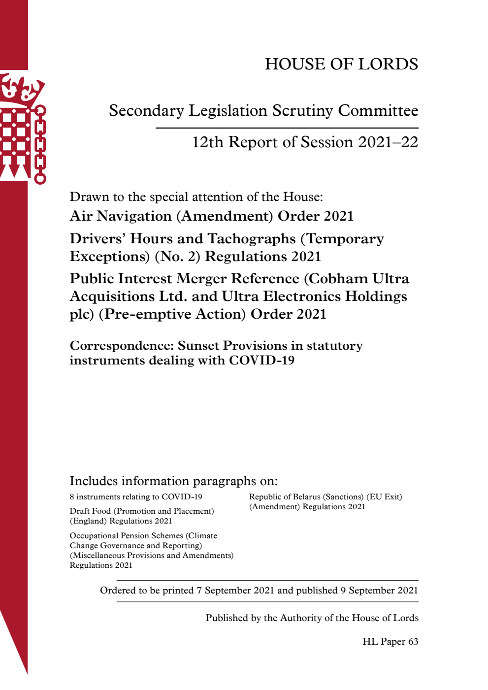 Secondary Legislation Scrutiny Committee 12th Report. Drawn to the special attention of the House: Air Navigation (Amendment) Order 2021. Drivers’ Hours and Tachographs (Temporary Exceptions) (No. 2) Regulations 2021. Public Interest Merger Reference (Cobham Ultra Acquisitions Ltd. and Ultra Electronics Holdings plc) (Pre-emptive Action) Order 2021. Correspondence: Sunset Provisions in statutory instruments dealing with COVID-19
