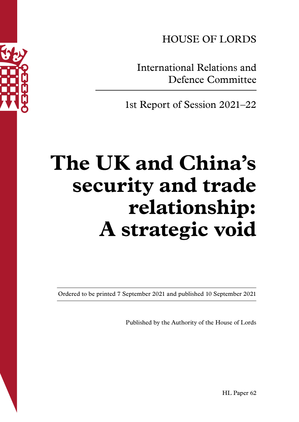 International Relations and Defence Committee 1st Report. The UK and China’s security and trade relationship: A strategic void Volume 1. Report