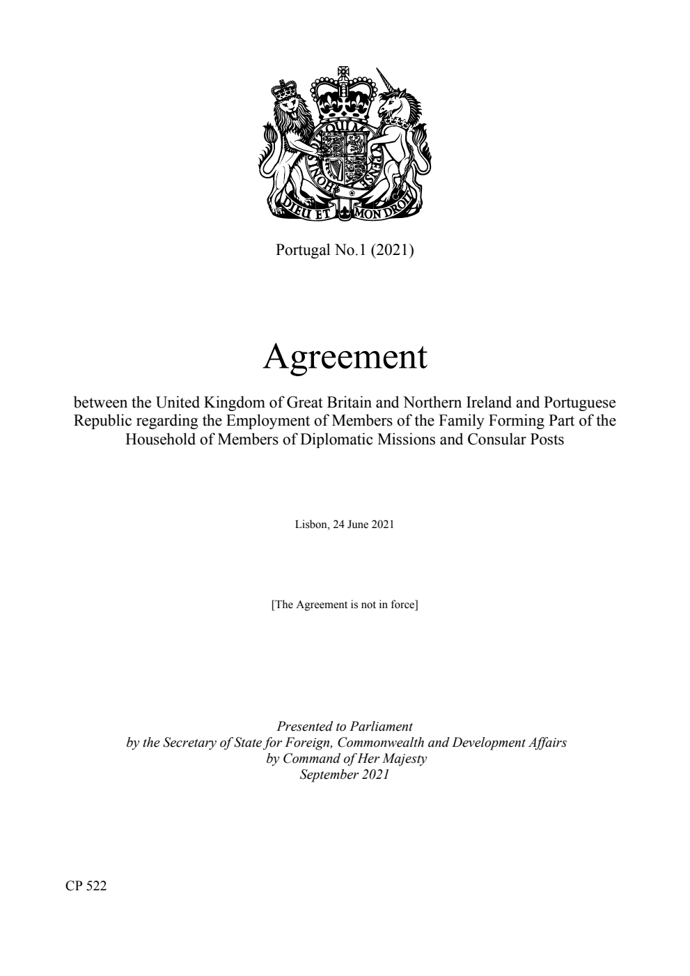 Portugal No.1 (2021) Agreement between the United Kingdom of Great Britain and Northern Ireland and Portuguese Republic regarding the Employment of Members of the Family Forming Part of the Household of Members of Diplomatic Missions and Consular Posts. Lisbon, 24 June 2021