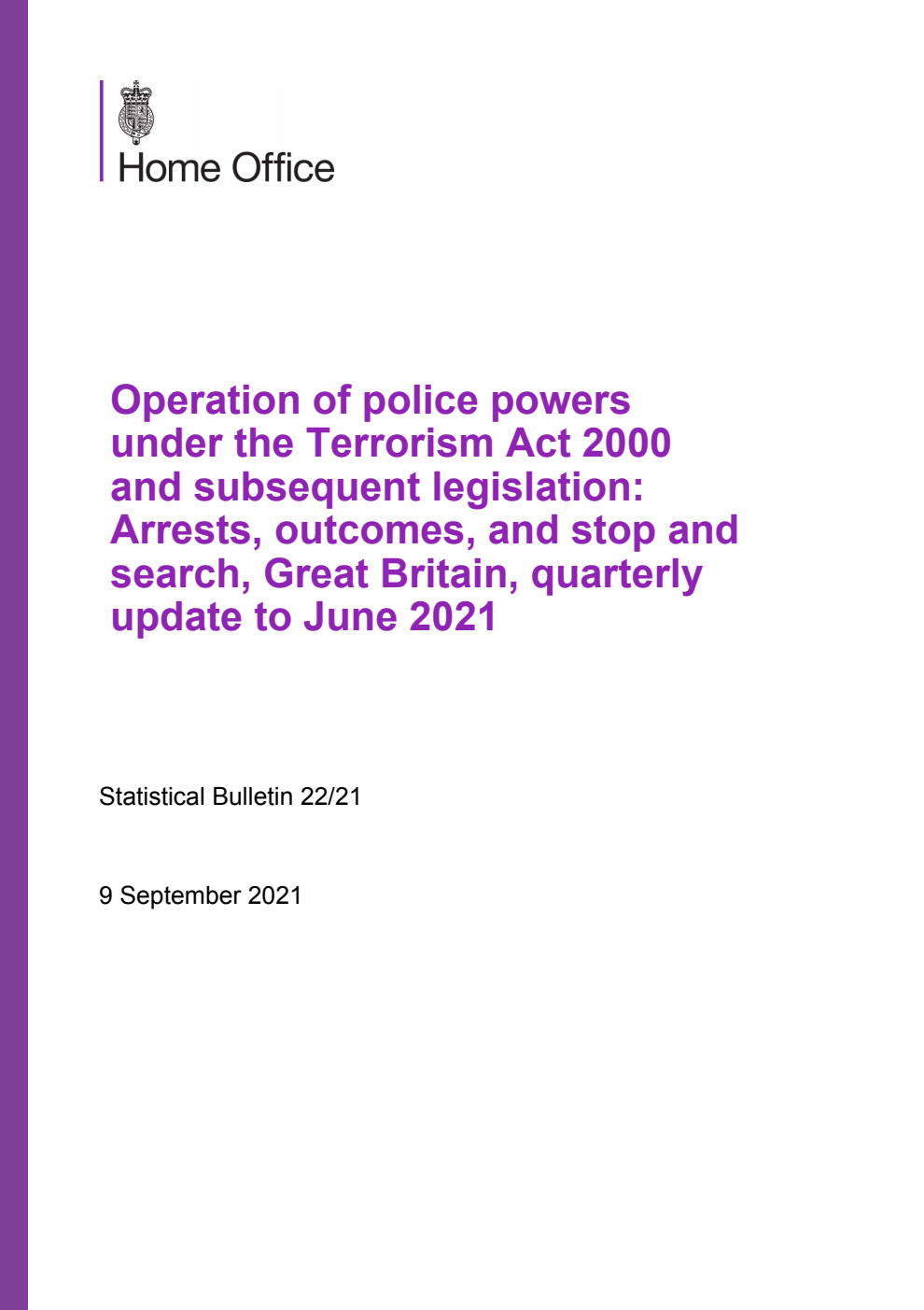 Home Office Statistical Bulletin 22/21 Operation of police powers under the Terrorism Act 2000 and subsequent legislation: Arrests, outcomes, and stop and search, Great Britain, quarterly update to June 2021