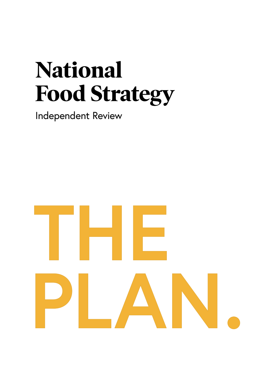 National Food Strategy Independent Review: The Plan. Corrected edition, September 2021