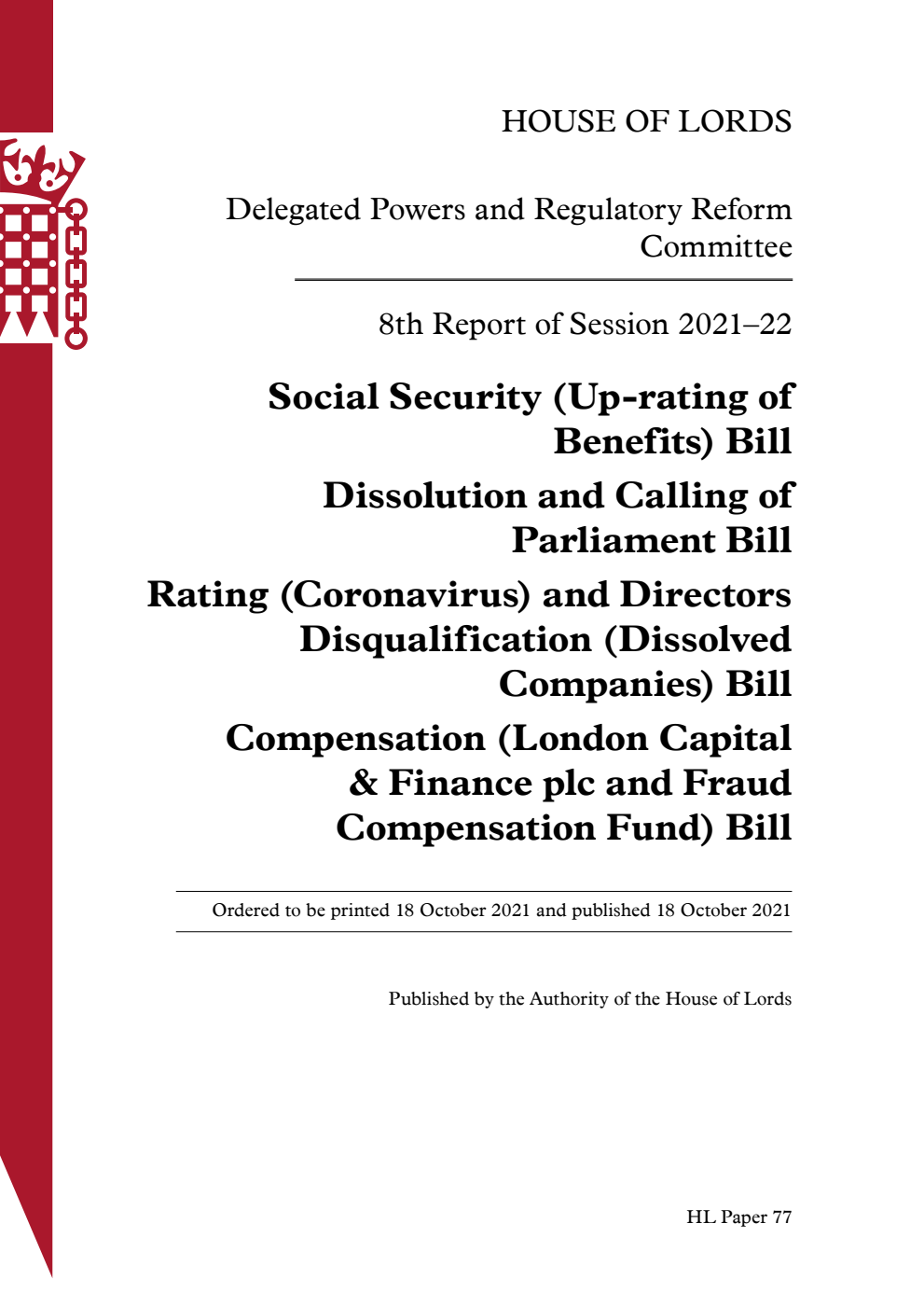 Delegated Powers and Regulatory Reform Committee 8th Report. Social Security (Up-rating of Benefits) Bill. Dissolution and Calling of Parliament Bill. Rating (Coronavirus) and Directors Disqualification (Dissolved Companies) Bill. Compensation (London Capital & Finance plc and Fraud Compensation Fund) Bill