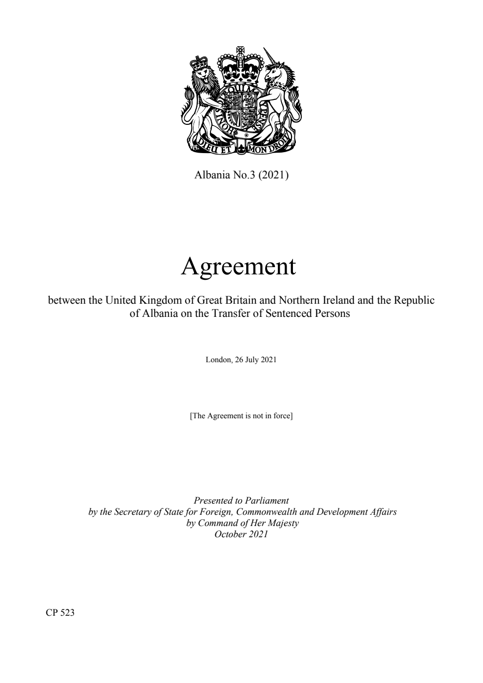 Albania No.3 (2021) Agreement between the United Kingdom of Great Britain and Northern Ireland and the Republic of Albania on the Transfer of Sentenced Persons. London, 26 July 2021