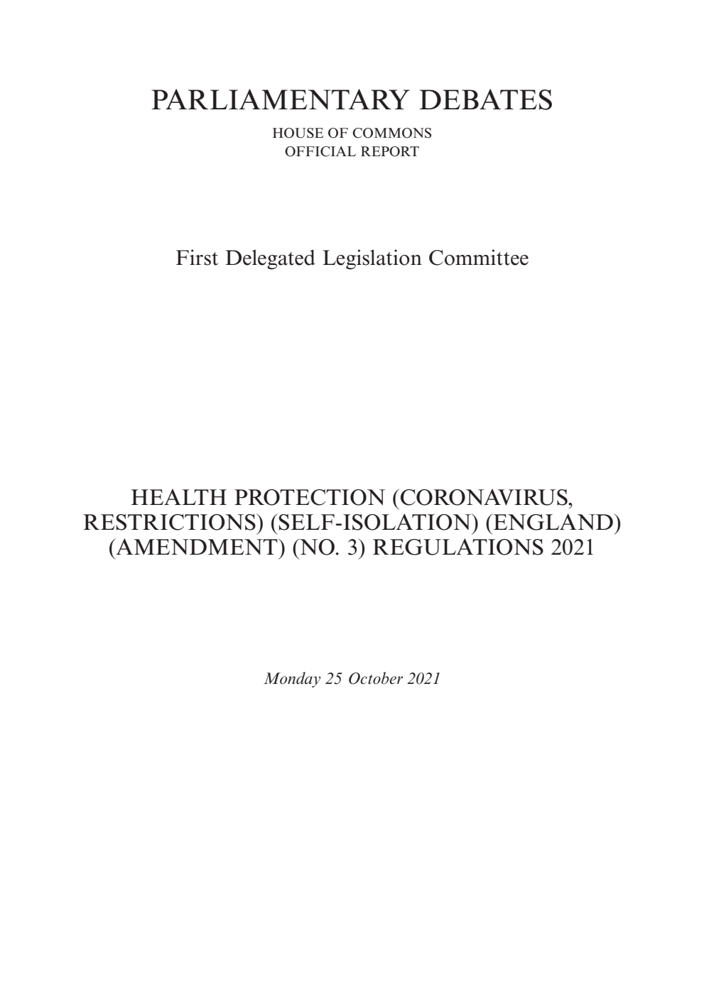 1st Delegated Legislation Committee 25 October 2021: Health Protection (Coronavirus, Restrictions) (Self-Isolation) (England) (Amendment) (No. 3) Regulations 2021