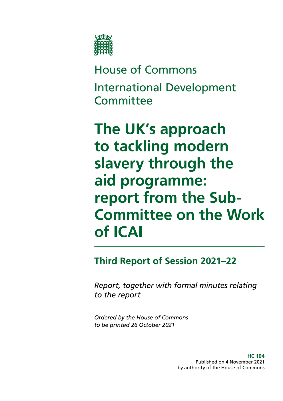 International Development Committee 3rd Report. The UK’s approach to tackling modern slavery through the aid programme: report from the Sub-Committee on the Work of ICAI Volume 1. Report