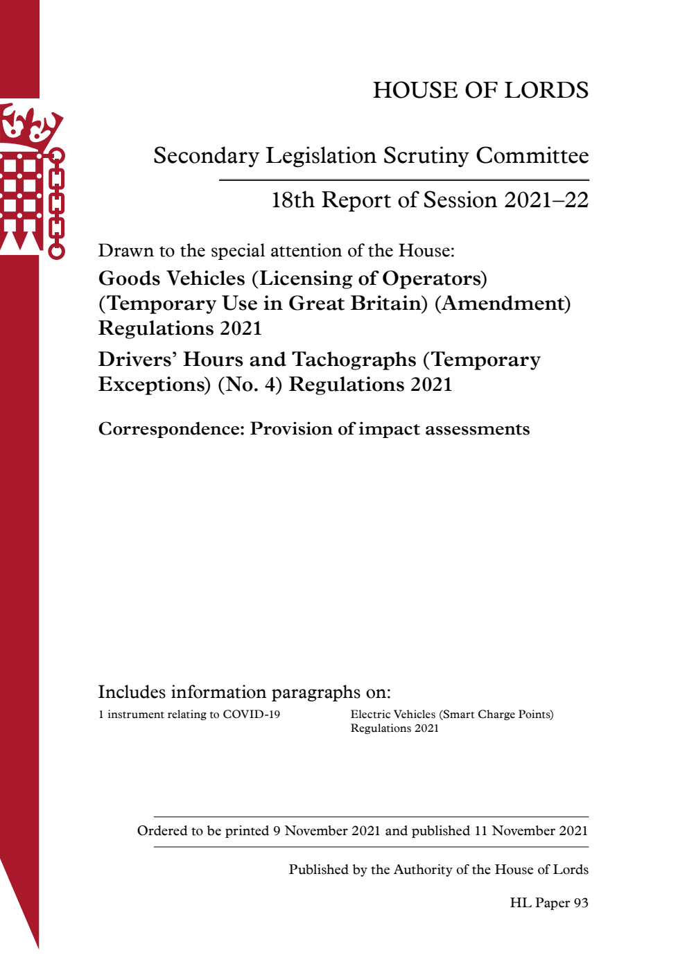 Secondary Legislation Scrutiny Committee 18th Report. Drawn to the special attention of the House: Goods Vehicles (Licensing of Operators) (Temporary Use in Great Britain) (Amendment) Regulations 2021. Drivers’ Hours and Tachographs (Temporary Exceptions) (No. 4) Regulations 2021. Correspondence: Provision of impact assessments