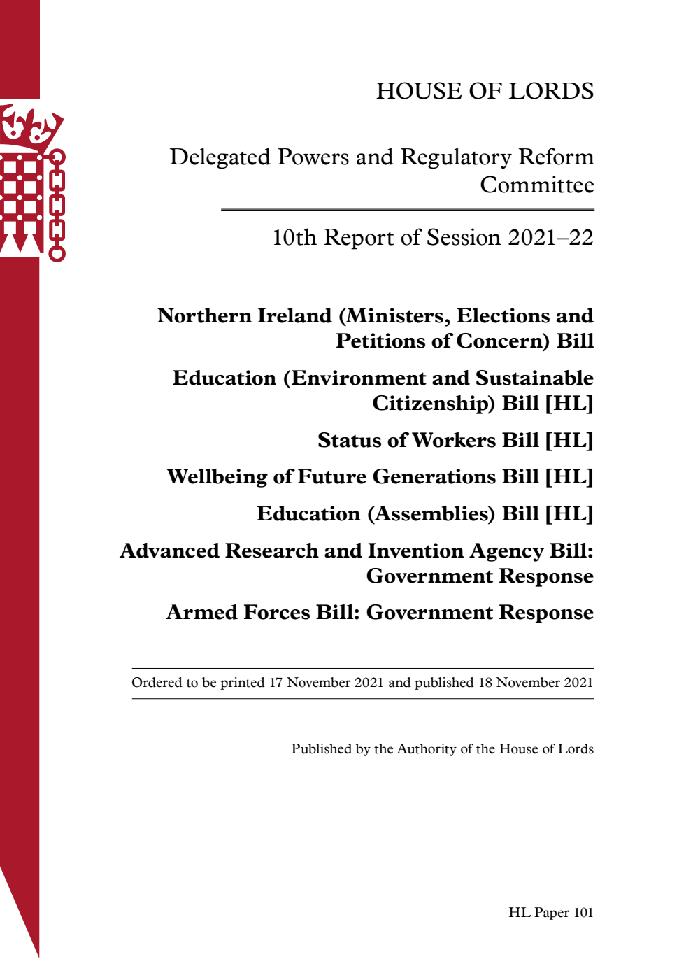 Delegated Powers and Regulatory Reform Committee 10th Report. Northern Ireland (Ministers, Elections and Petitions of Concern) Bill. Education (Environment and Sustainable Citizenship) Bill [HL]. Status of Workers Bill [HL]. Wellbeing of Future Generations Bill [HL]. Education (Assemblies) Bill [HL]. Advanced Research and Invention Agency Bill: Government Response. Armed Forces Bill: Government Response