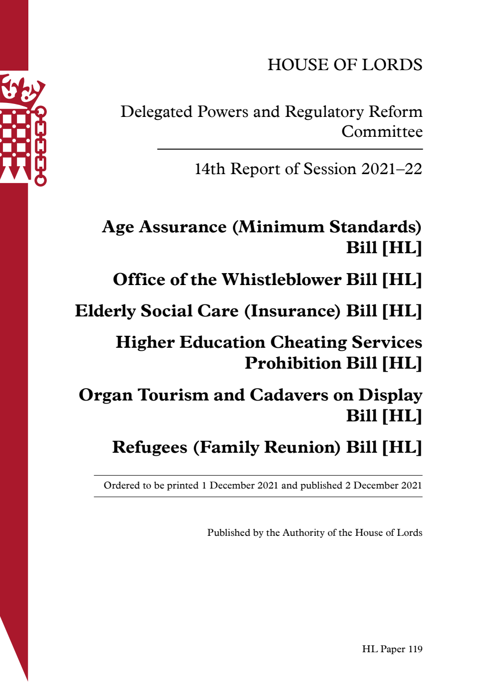 Delegated Powers and Regulatory Reform Committee 14th Report. Age Assurance (Minimum Standards) Bill [HL]. Office of the Whistleblower Bill [HL]. Elderly Social Care (Insurance) Bill [HL]. Higher Education Cheating Services Prohibition Bill [HL]. Organ Tourism and Cadavers on Display Bill [HL]. Refugees (Family Reunion) Bill [HL]