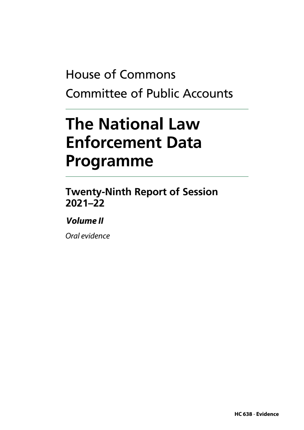 Public Accounts Committee 29th Report. The National Law Enforcement Data Programme Volume 2. Oral evidence