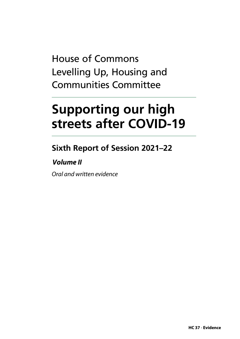 Levelling Up, Housing and Communities Committee 6th Report. Supporting our high streets after COVID-19 Volume 2. Oral and written evidence