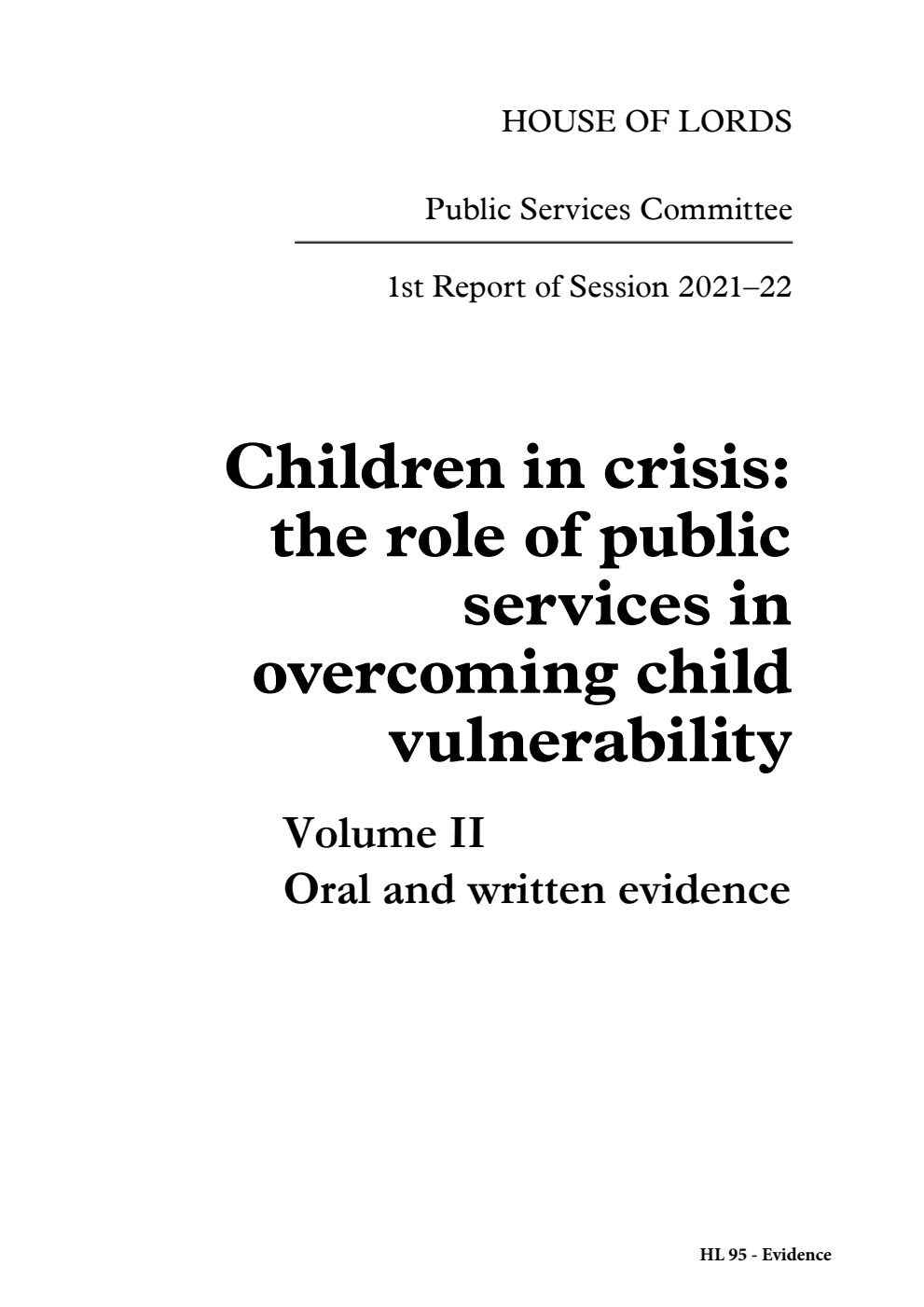 Public Services Committee 1st Report. Children in crisis: the role of public services in overcoming child vulnerability Volume 2. Oral and written evidence