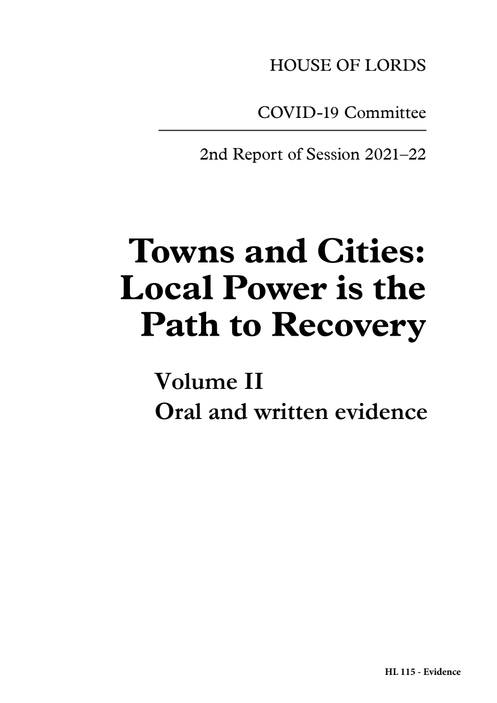 COVID-19 Committee 2nd Report. Towns and Cities: Local Power is the Path to Recovery Volume 2. Oral and written evidence