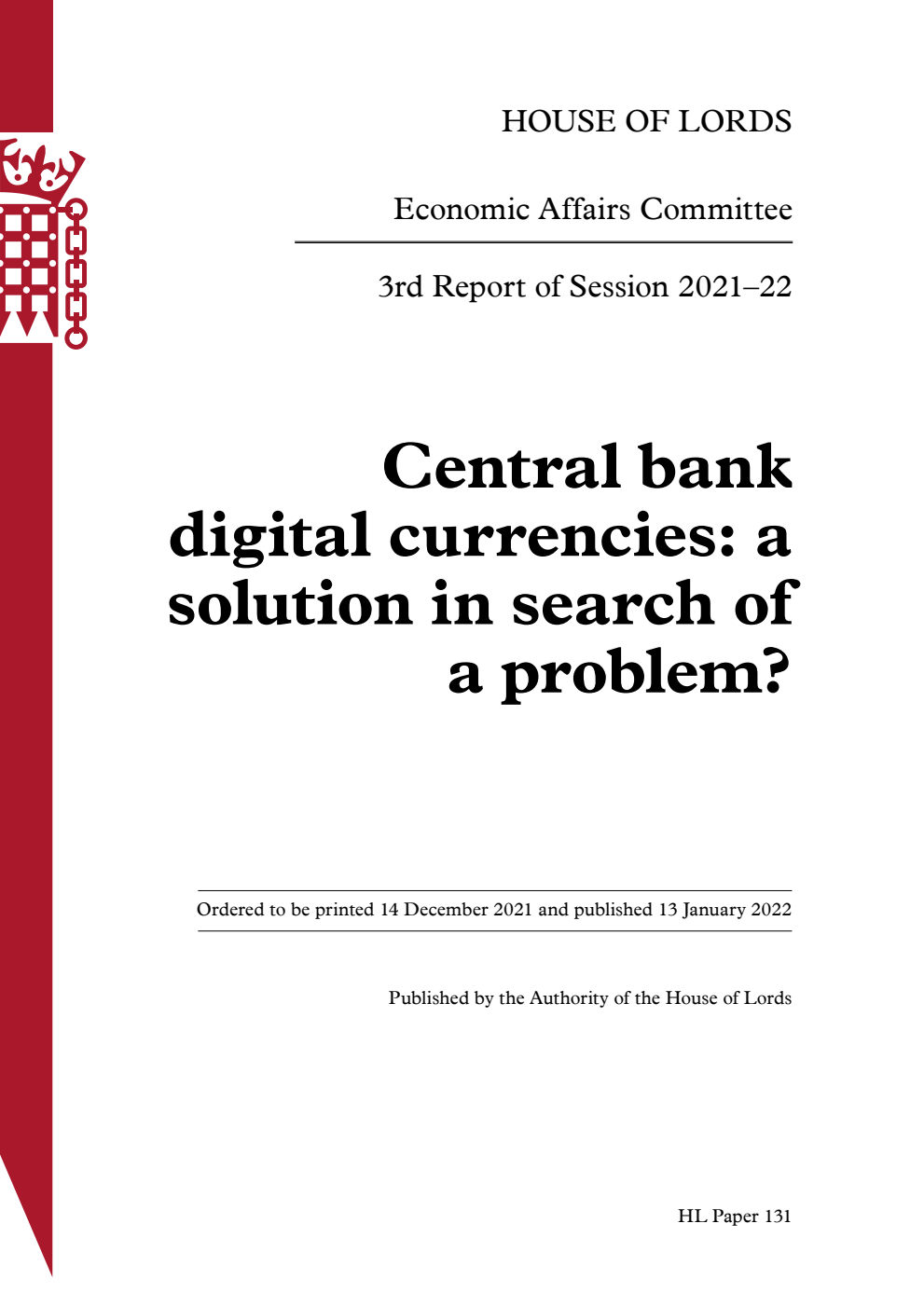 Economic Affairs Committee 3rd Report. Central bank digital currencies: a solution in search of a problem? Volume 1. Report