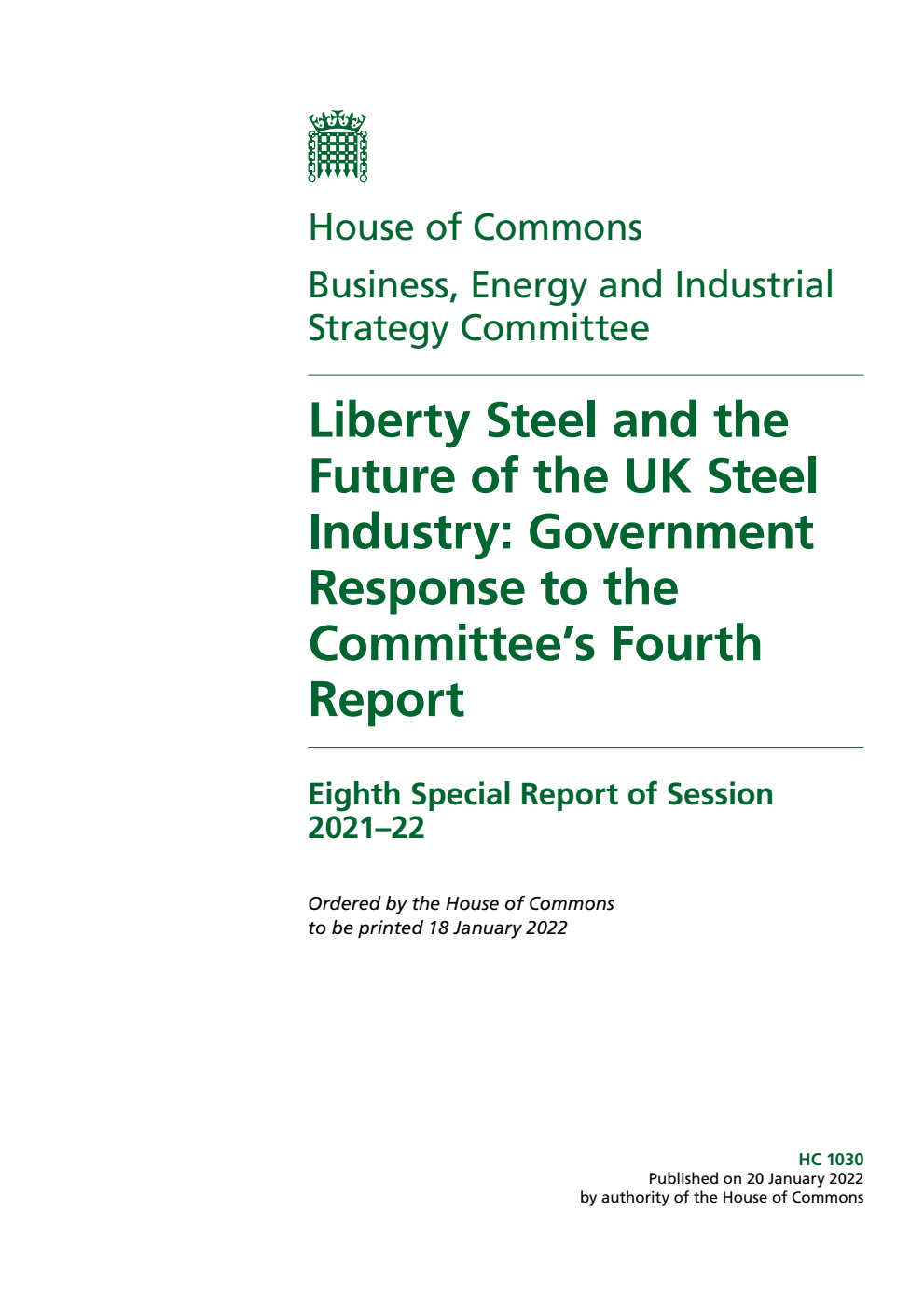 Business, Energy and Industrial Strategy Committee 8th Special Report. Liberty Steel and the Future of the UK Steel Industry: Government Response to the Committee’s Fourth Report (issued with incorrect number, withdrawn and replaced by HC 1123)