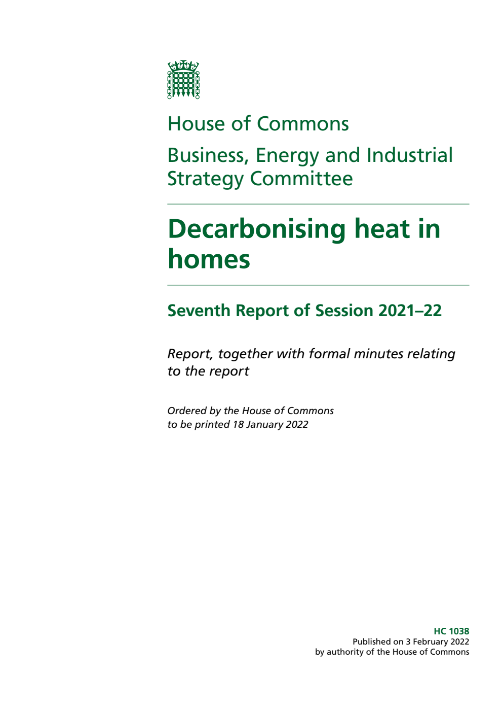 Business, Energy and Industrial Strategy Committee 7th Report. Decarbonising heat in homes Volume 1. Report