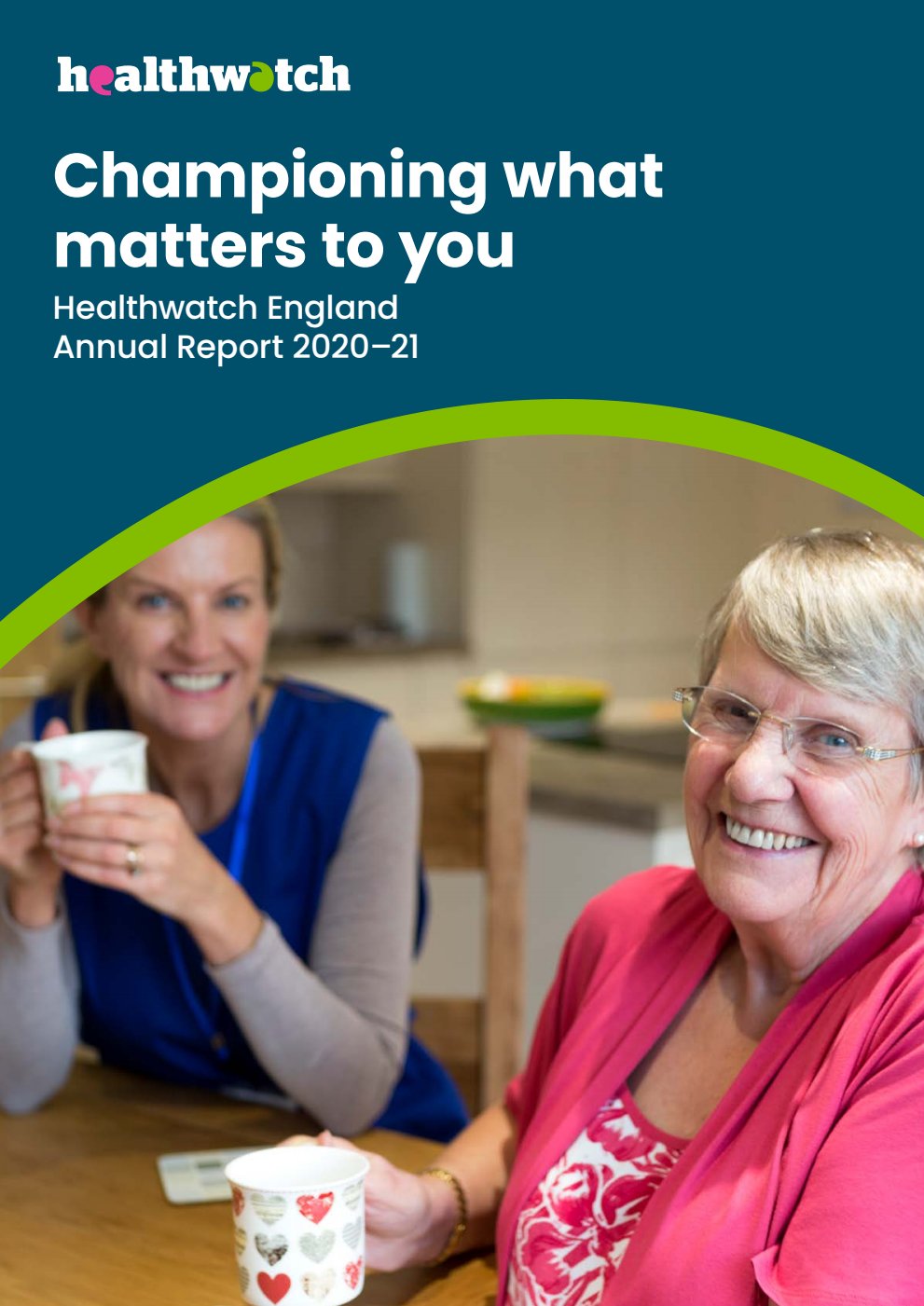 Healthwatch England Annual Report 2020-21. Championing what matters to you