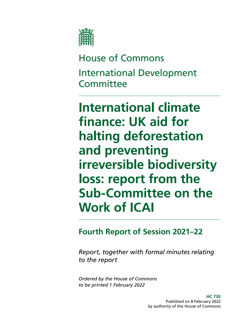 International Development Committee 4th Report. International climate finance: UK aid for halting deforestation and preventing irreversible biodiversity loss: report from the Sub-Committee on the Work of ICAI Volume 1. Report