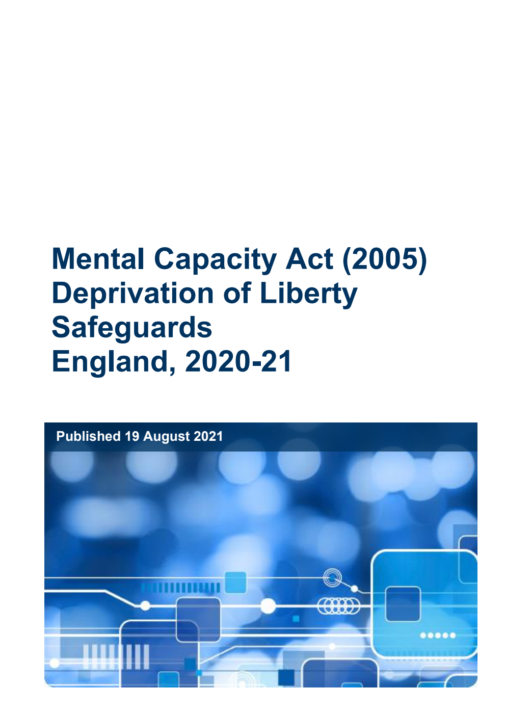 Mental Capacity Act (2005) Deprivation of Liberty Safeguards England, 2020-21