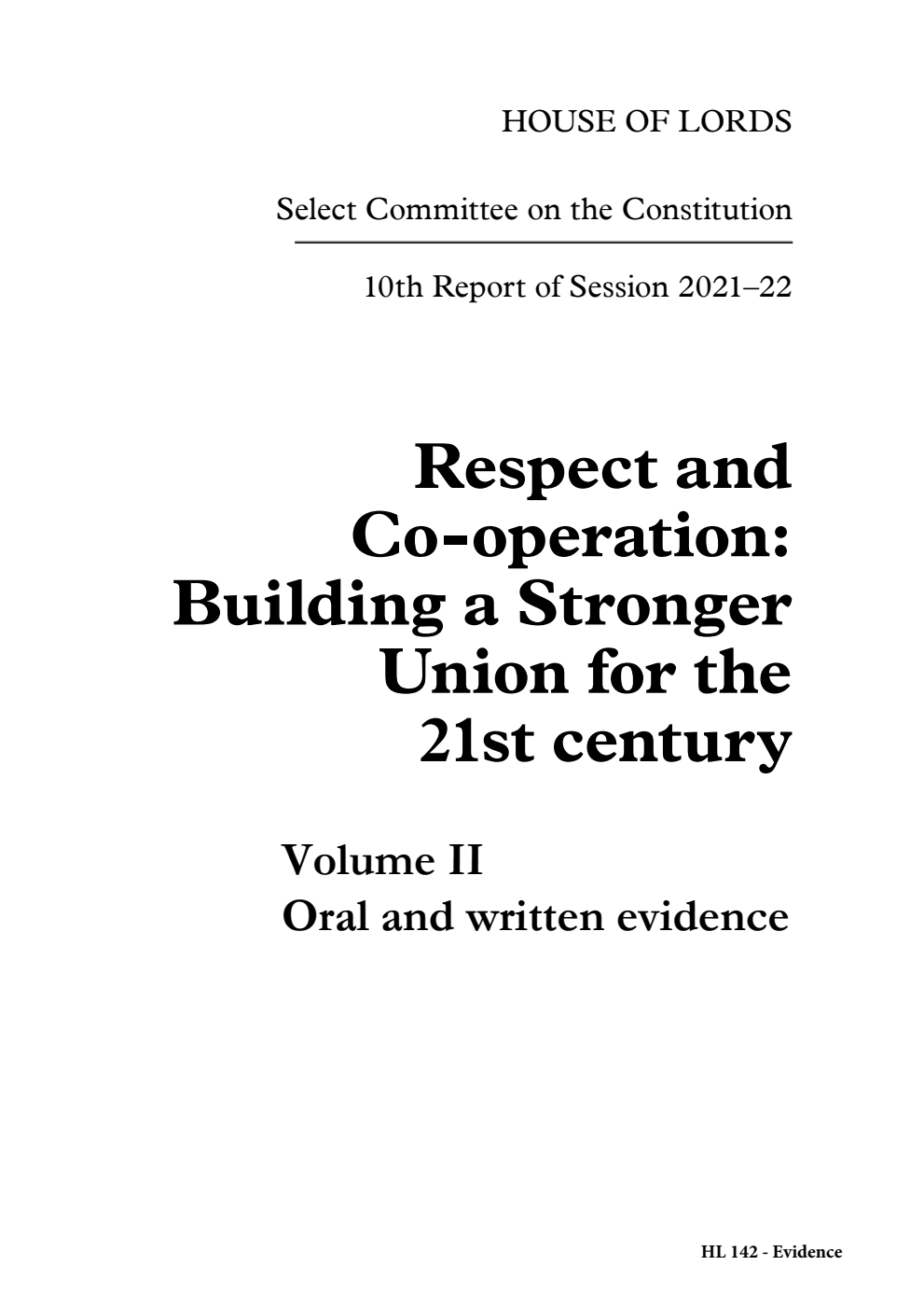 Constitution Committee 10th Report. Respect and Co-operation: Building a Stronger Union for the 21st century Volume 2. Oral and written evidence