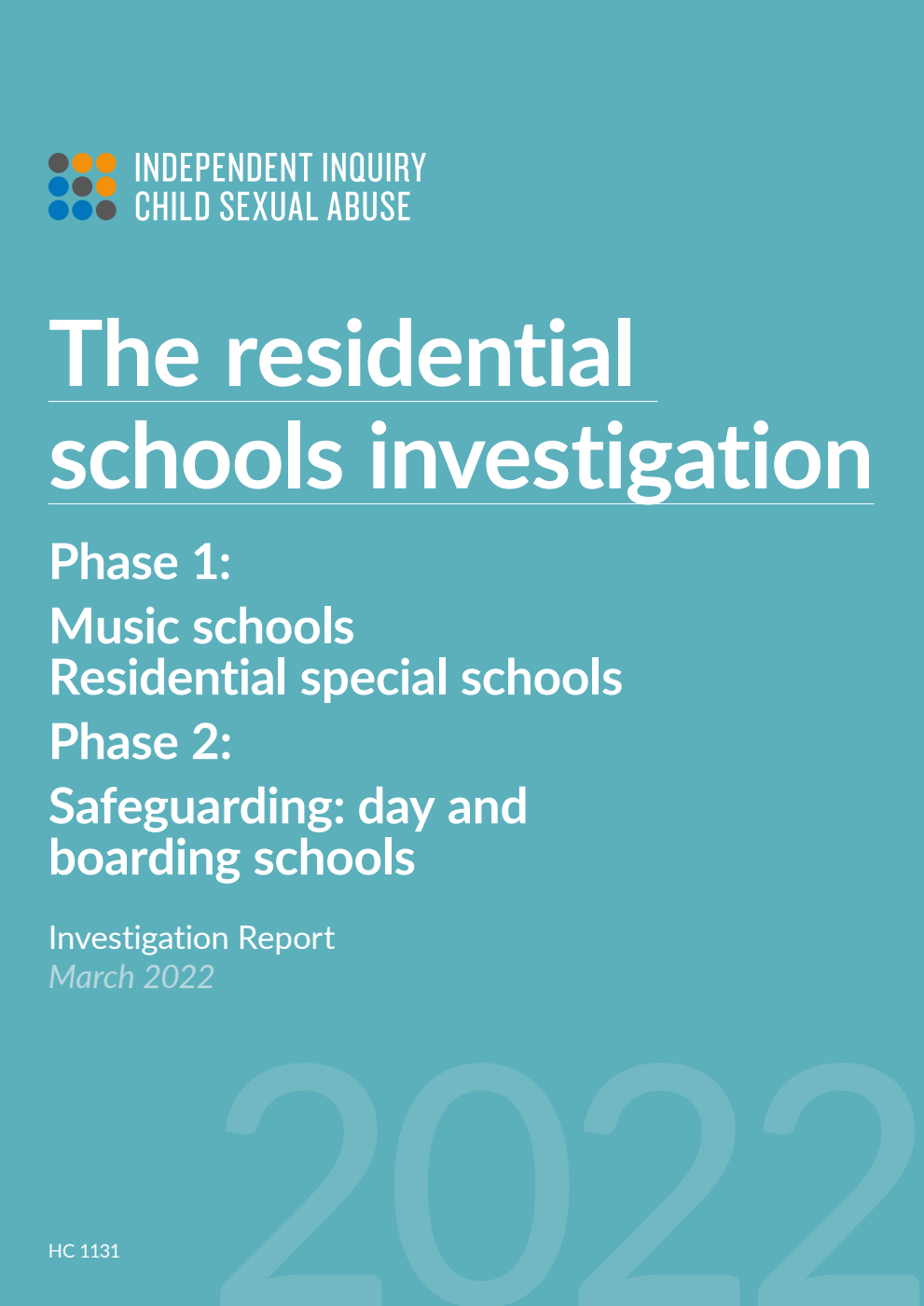 The residential schools investigation; Phase 1: Music schools Residential special schools. Phase 2: Safeguarding: day and boarding schools. Investigation Report, March 2022