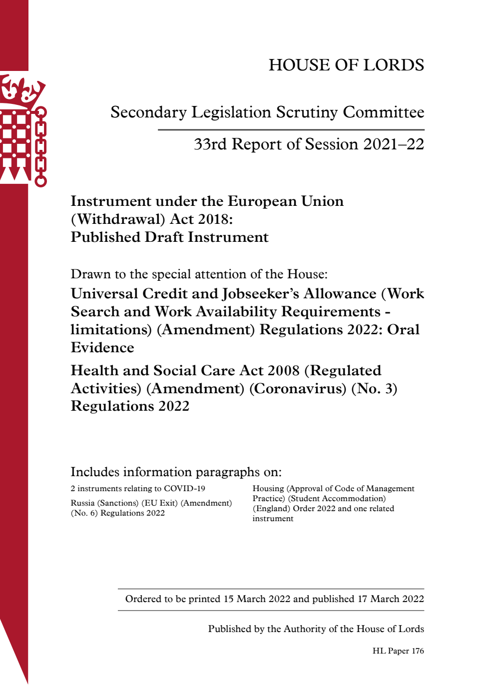 Secondary Legislation Scrutiny Committee 33rd Report. Instrument under the European Union (Withdrawal) Act 2018: Published Draft Instrument. Drawn to the special attention of the House: Universal Credit and Jobseeker’s Allowance (Work Search and Work Availability Requirements - limitations) (Amendment) Regulations 2022: Oral Evidence. Health and Social Care Act 2008 (Regulated Activities) (Amendment) (Coronavirus) (No. 3) Regulations 2022