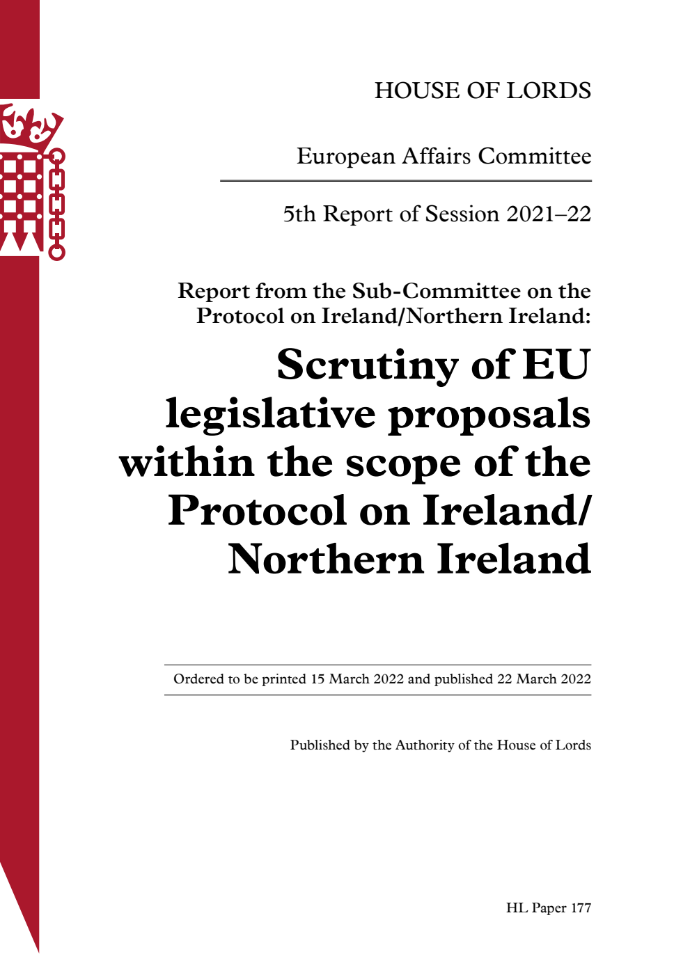 European Affairs Committee 5th Report. Report from the Sub-Committee on the Protocol on Ireland/Northern Ireland: Scrutiny of EU legislative proposals within the scope of the Protocol on Ireland/ Northern Ireland Volume 1. Report