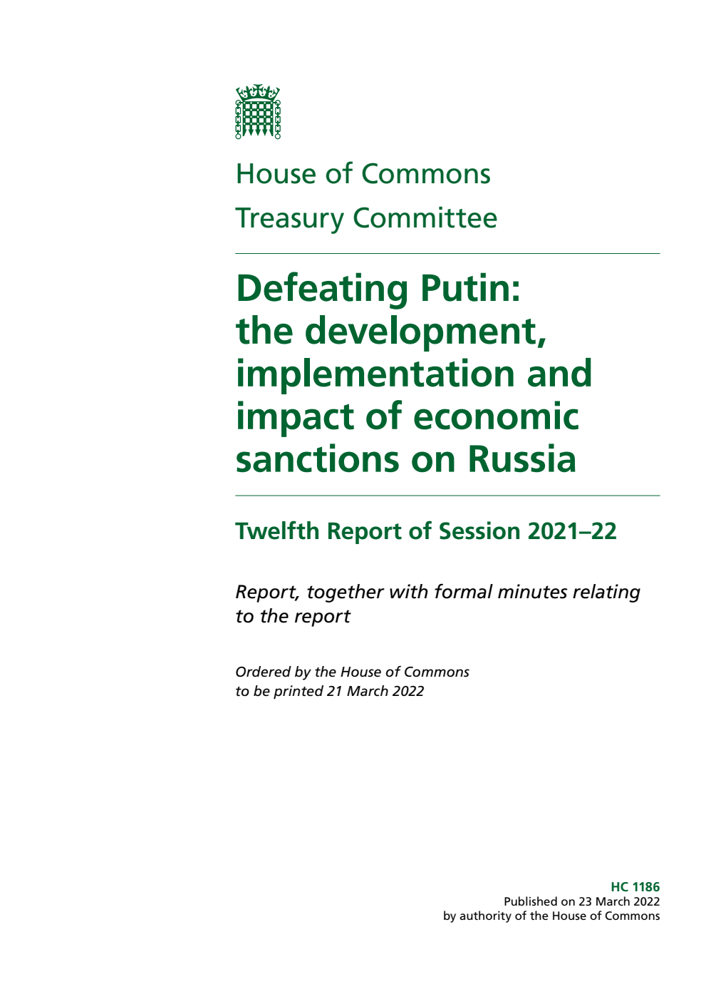 Treasury Committee 12th Report. Defeating Putin: the development, implementation and impact of economic sanctions on Russia Volume 1. Report