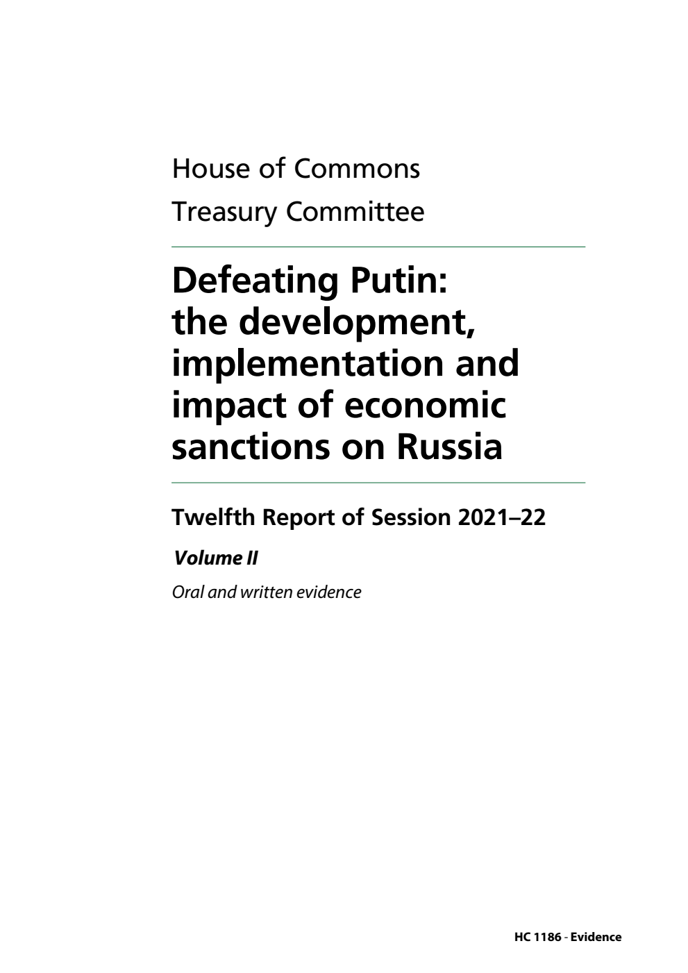 Treasury Committee 12th Report. Defeating Putin: the development, implementation and impact of economic sanctions on Russia Volume 2. Oral and written evidence