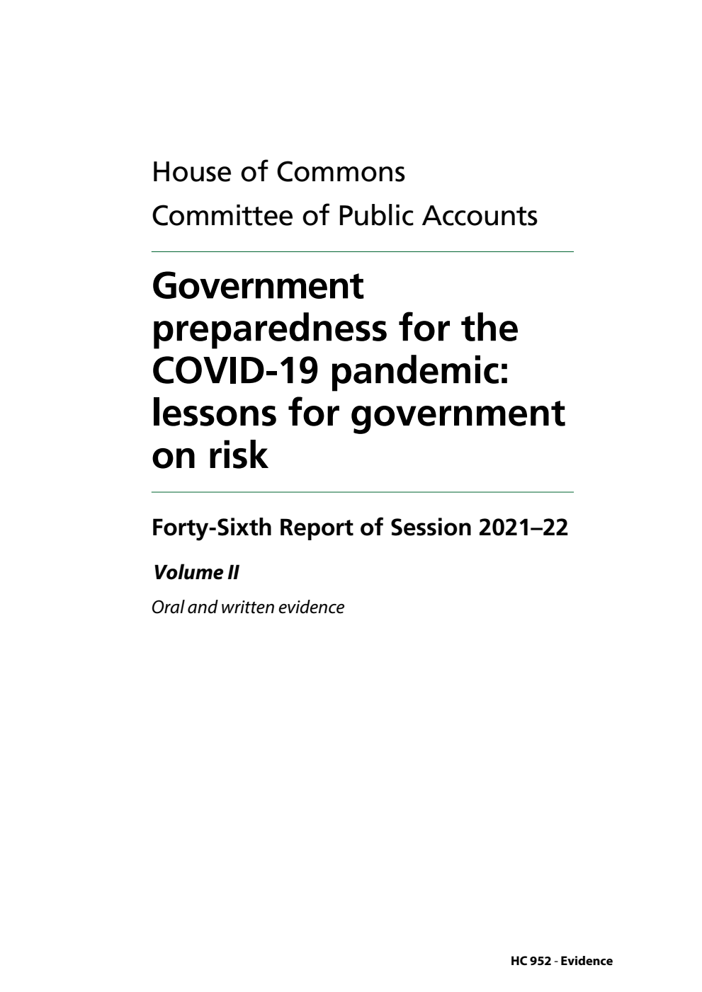Public Accounts Committee 46th Report. Government preparedness for the COVID-19 pandemic: lessons for government on risk Volume 2. Oral and written evidence