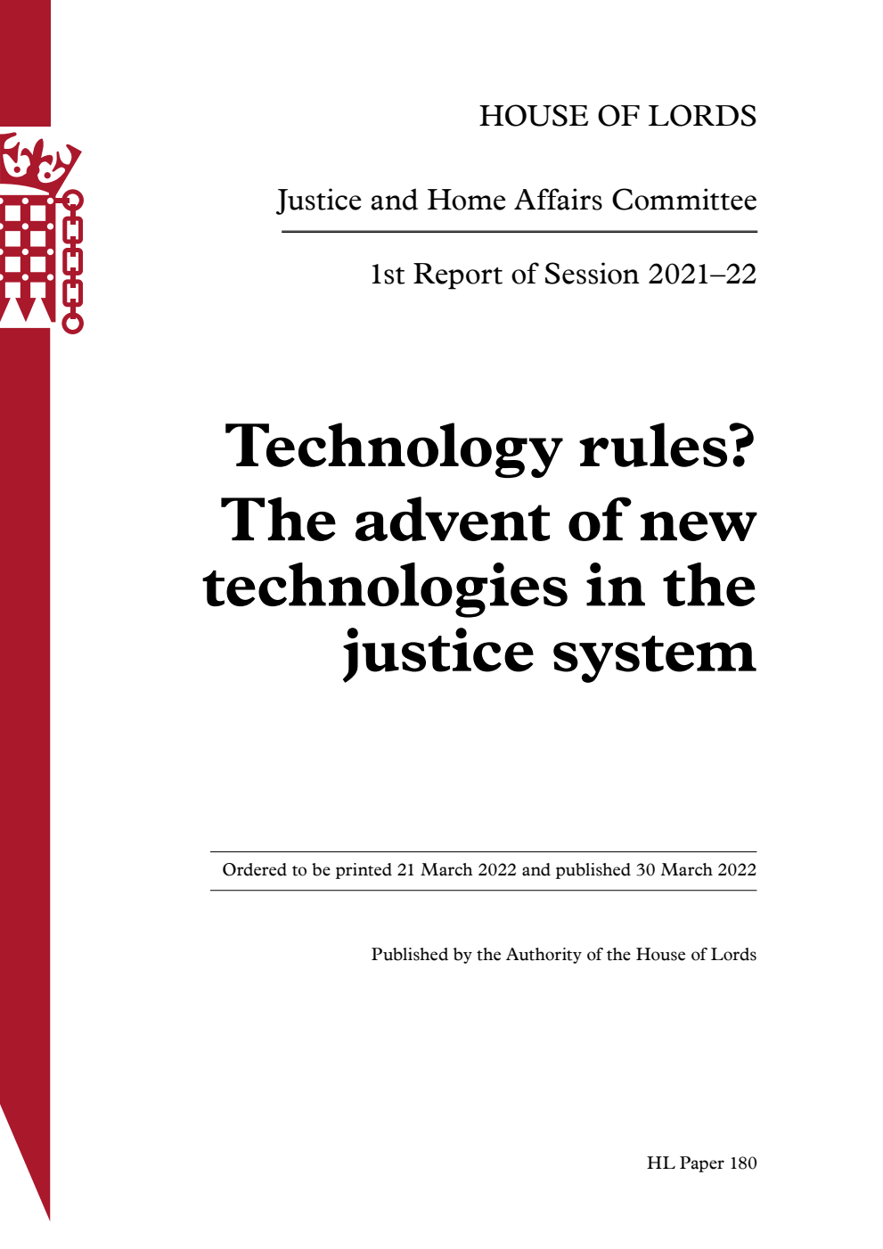 Justice and Home Affairs Committee 1st Report. Technology rules? The advent of new technologies in the justice system Volume 1. Report