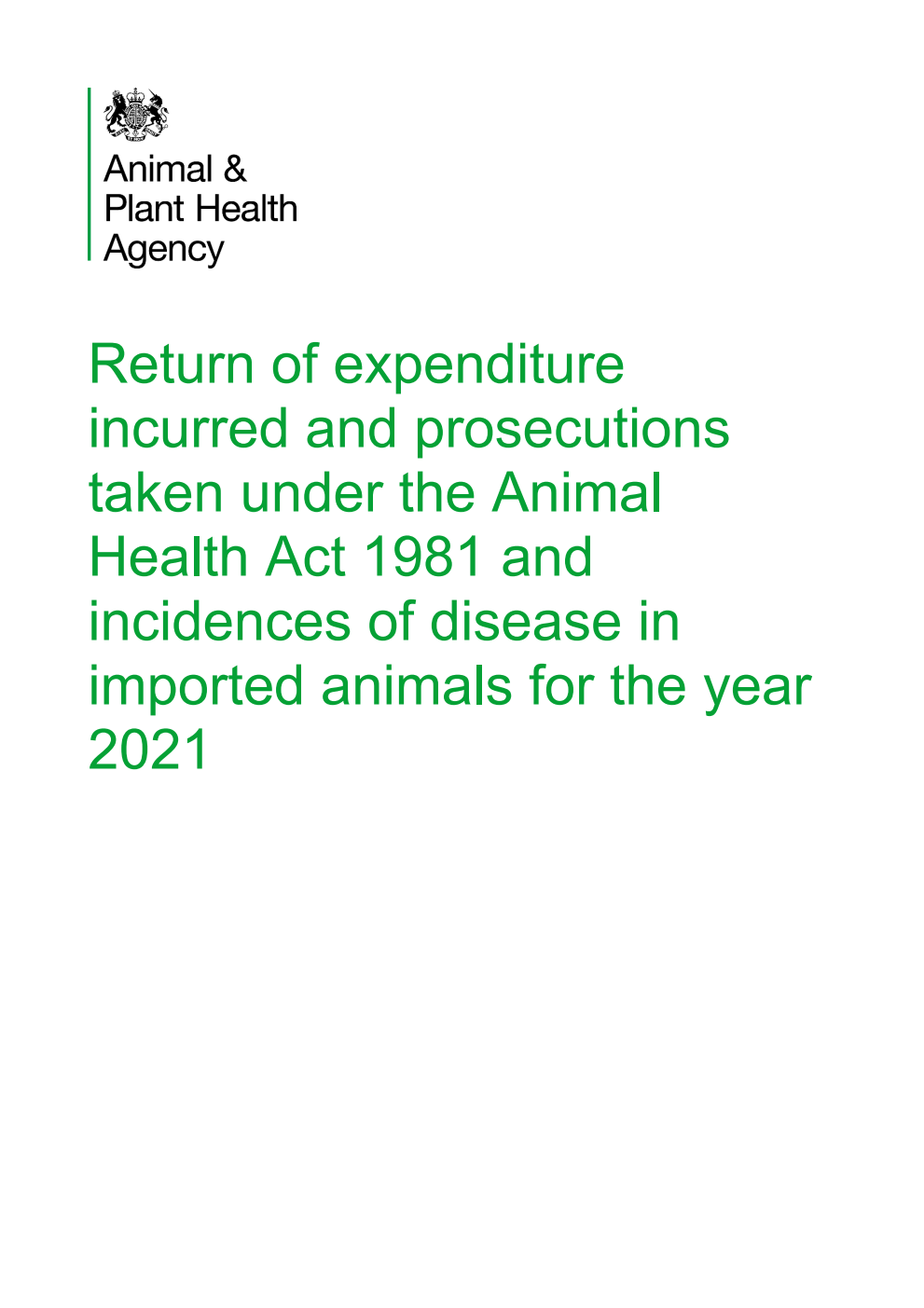 Return of expenditure incurred and prosecutions taken under the Animal Health Act 1981 and incidences of disease in imported animals for the year 2021