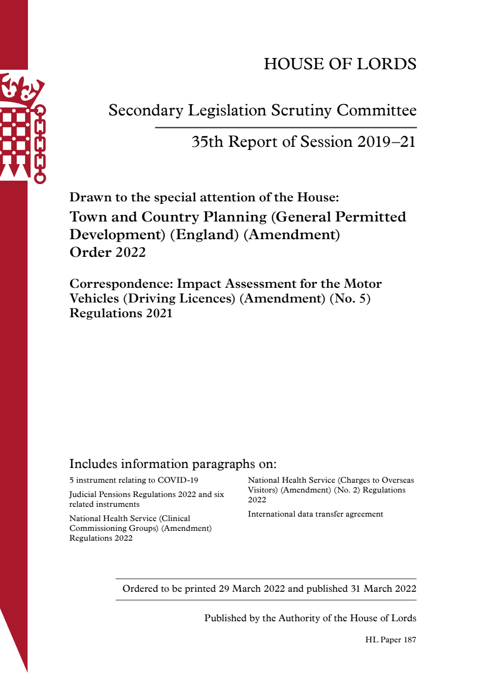 Secondary Legislation Scrutiny Committee 35th Report. Drawn to the special attention of the House: Town and Country Planning (General Permitted Development) (England) (Amendment) Order 2022. Correspondence: Impact Assessment for the Motor Vehicles (Driving Licences) (Amendment) (No. 5) Regulations 2021