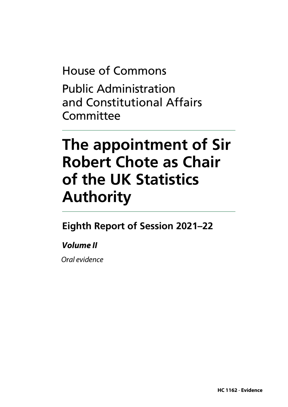 Public Administration and Constitutional Affairs Committee 8th Report. The appointment of Sir Robert Chote as Chair of the UK Statistics Authority Volume 2. Oral evidence
