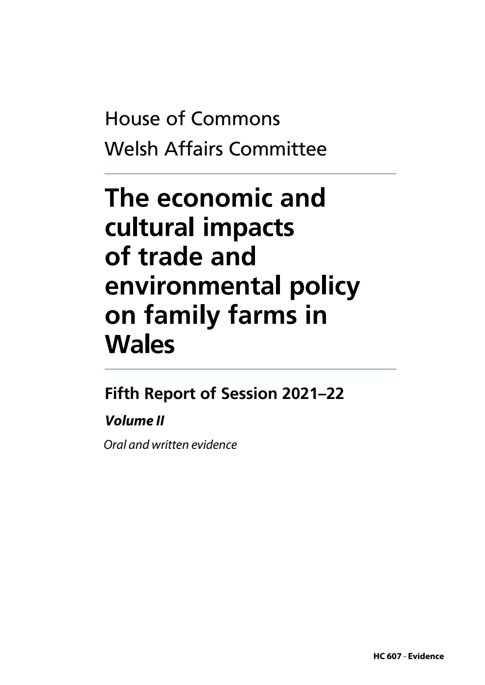 Welsh Affairs Committee 5th Report. The economic and cultural impacts of trade and environmental policy on family farms in Wales Volume 2. Oral and written evidence