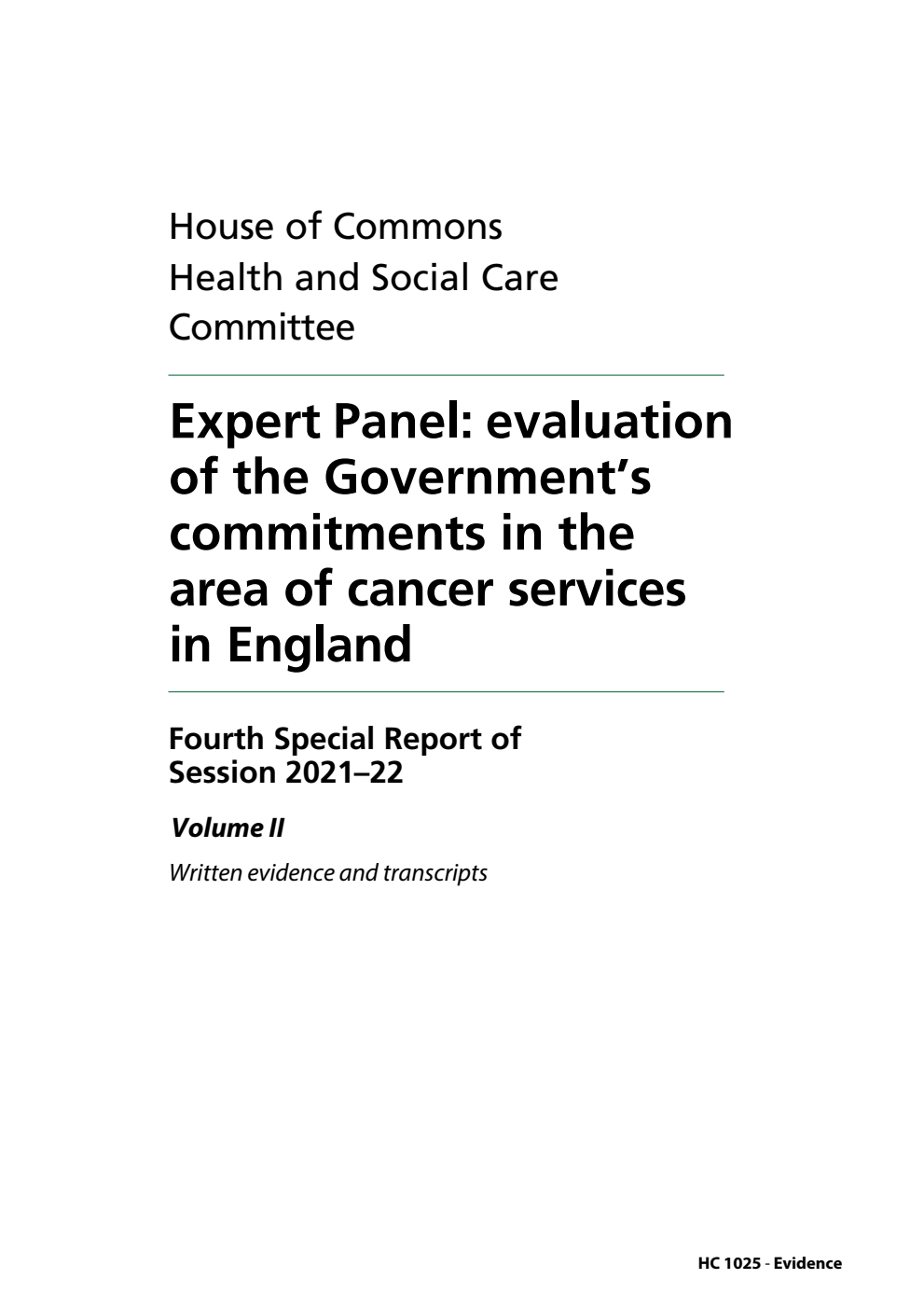 Health and Social Care Committee 4th Special Report. Expert Panel: evaluation of the Government’s commitments in the area of cancer services in England Volume 2. Written evidence and transcripts