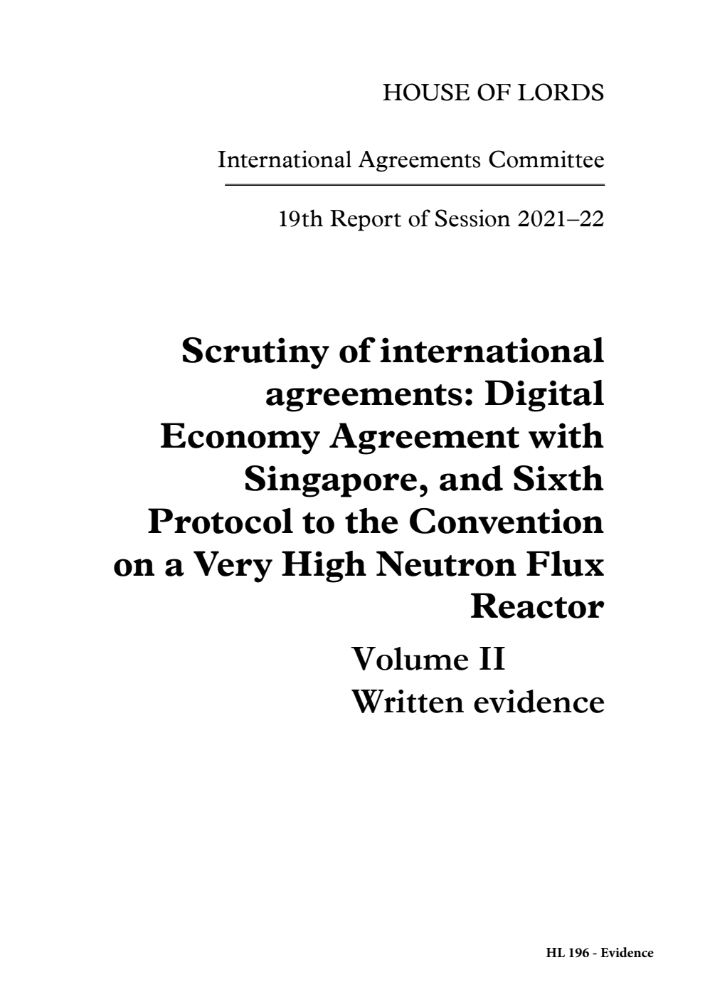 International Agreements Committee 19th Report. Scrutiny of international agreements: Digital Economy Agreement with Singapore, and Sixth Protocol to the Convention on a Very High Neutron Flux Reactor Volume 2. Written evidence