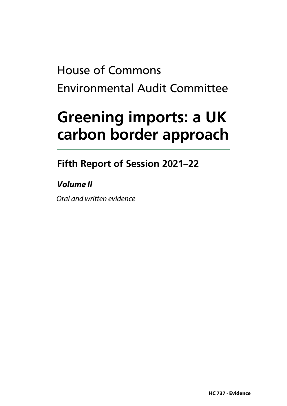 Environmental Audit Committee 5th Report. Greening imports: a UK carbon border approach Volume 2. Oral and written evidence