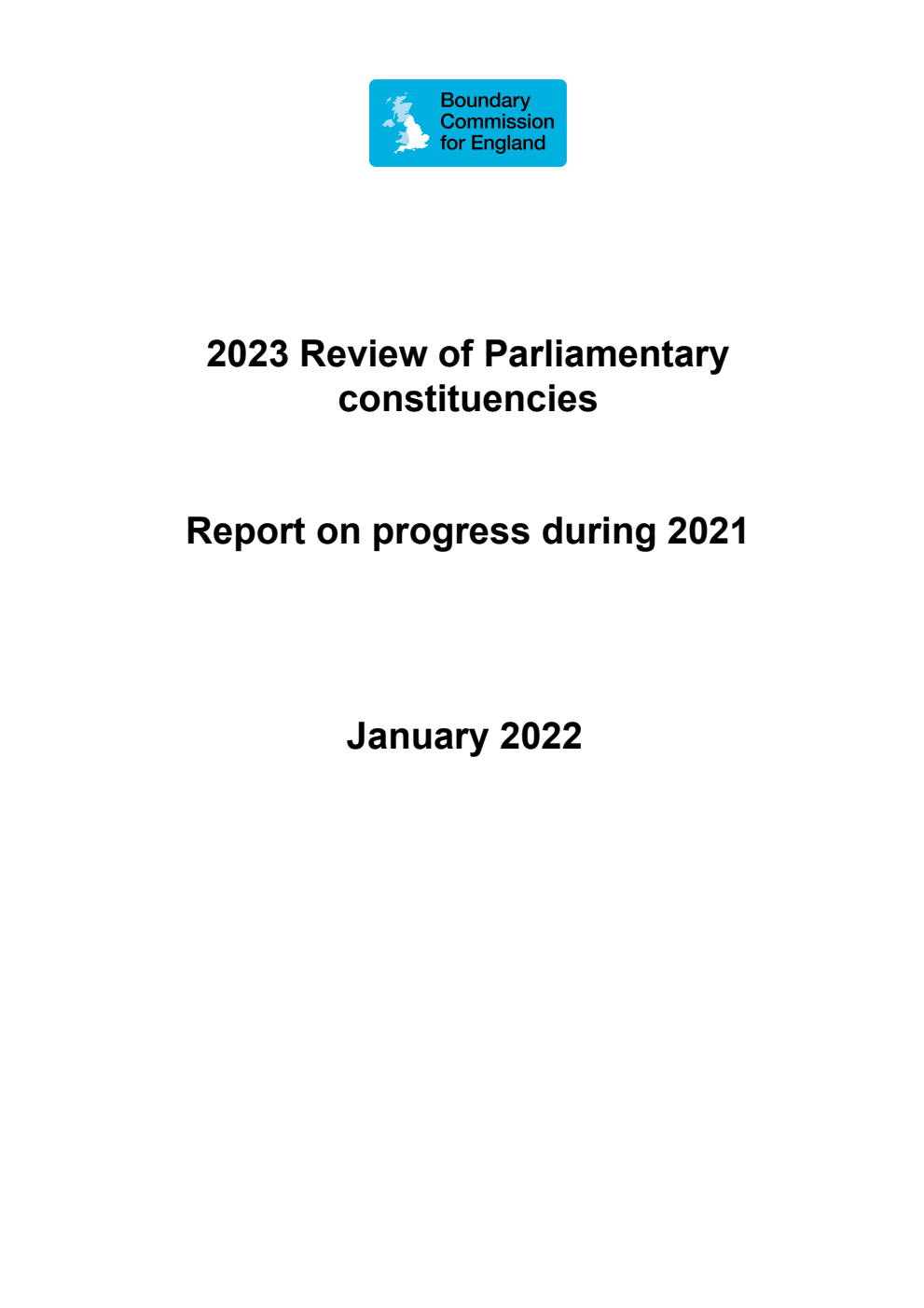Boundary Commission for England. 2023 Review of Parliamentary Constituencies. Report on progress during 2021. January 2022