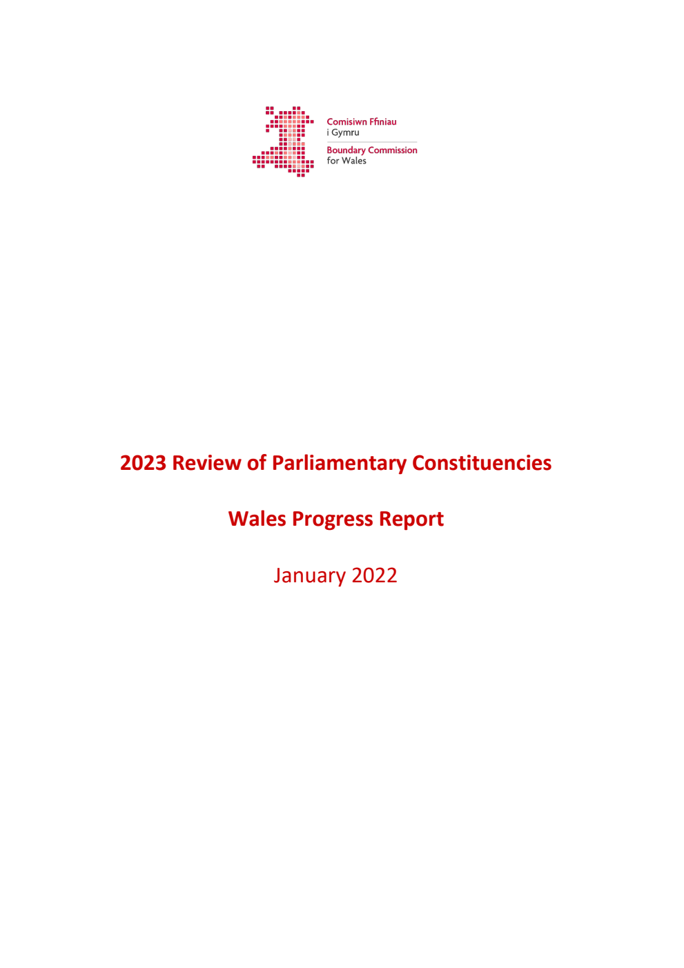 Boundary Commission for Wales. 2023 Review of Parliamentary Constituencies Wales. Report on progress during 2021. January 2022