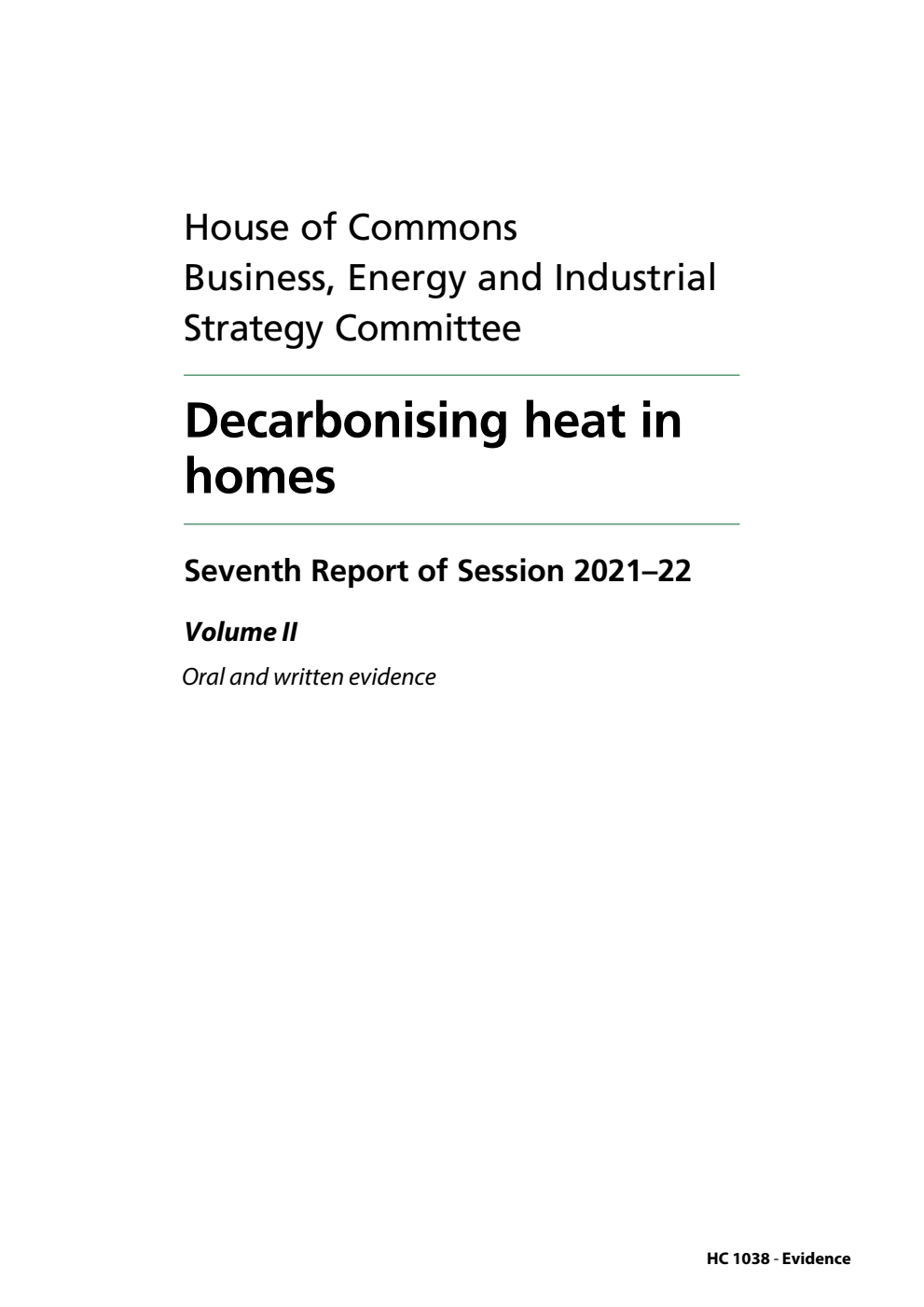 Business, Energy and Industrial Strategy Committee 7th Report. Decarbonising heat in homes Volume 2. Oral and written evidence