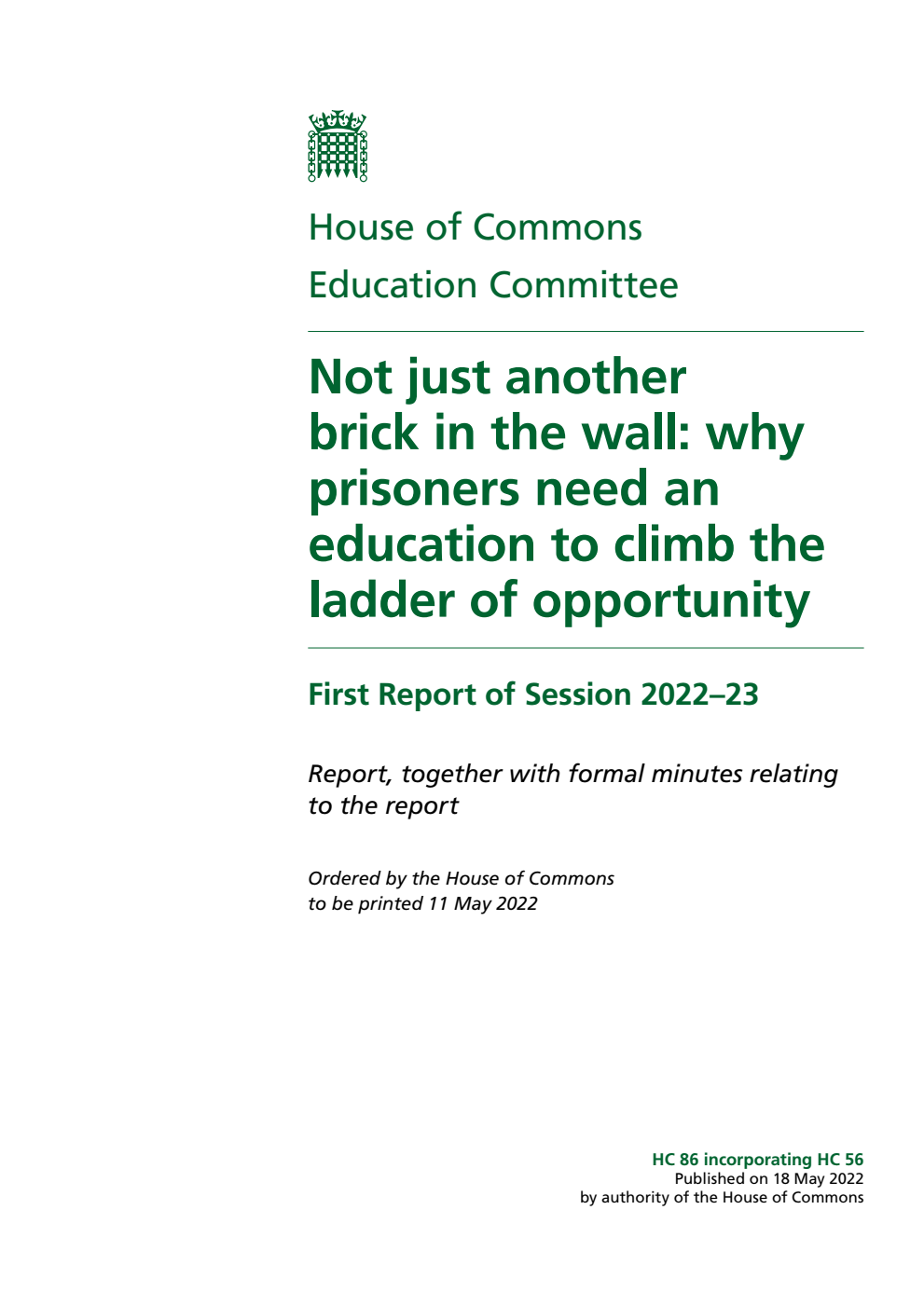 Education Committee 1st Report. Not just another brick in the wall: why prisoners need an education to climb the ladder of opportunity Volume 1. Report