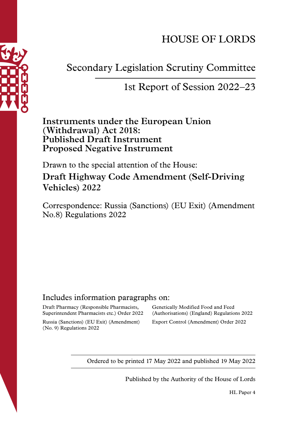 Secondary Legislation Scrutiny Committee 1st Report. Instruments under the European Union (Withdrawal) Act 2018: Published Draft Instrument Proposed Negative Instrument. Drawn to the special attention of the House: Draft Highway Code Amendment (Self-Driving Vehicles) 2022. Correspondence: Russia (Sanctions) (EU Exit) (Amendment No.8) Regulations 2022