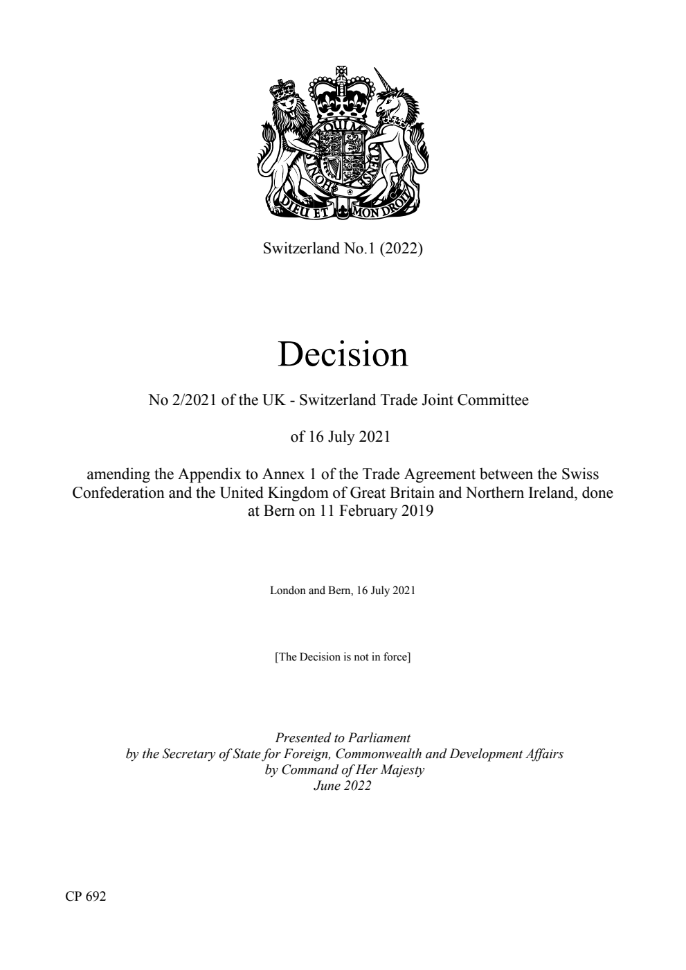 Switzerland No.1 (2022) Decision No 2/2021 of the UK - Switzerland Trade Joint Committee of 16 July 2021 amending the Appendix to Annex 1 of the Trade Agreement between the Swiss Confederation and the United Kingdom of Great Britain and Northern Ireland, done at Bern on 11 February 2019. London and Bern, 16 July 2021