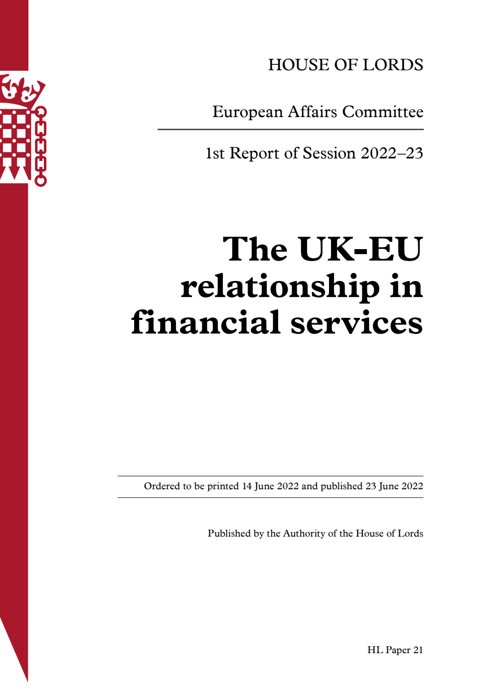 European Affairs Committee 1st Report. The UK-EU relationship in financial services Volume 1. Report