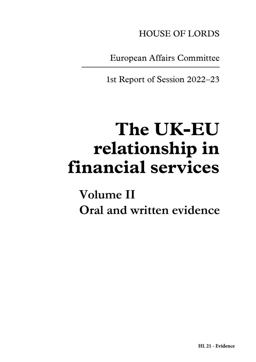 European Affairs Committee 1st Report. The UK-EU relationship in financial services Volume 2. Oral and written evidence
