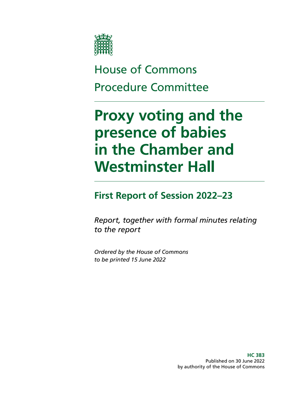 Procedure Committee 1st Report. Proxy voting and the presence of babies in the Chamber and Westminster Hall Volume 1. Report