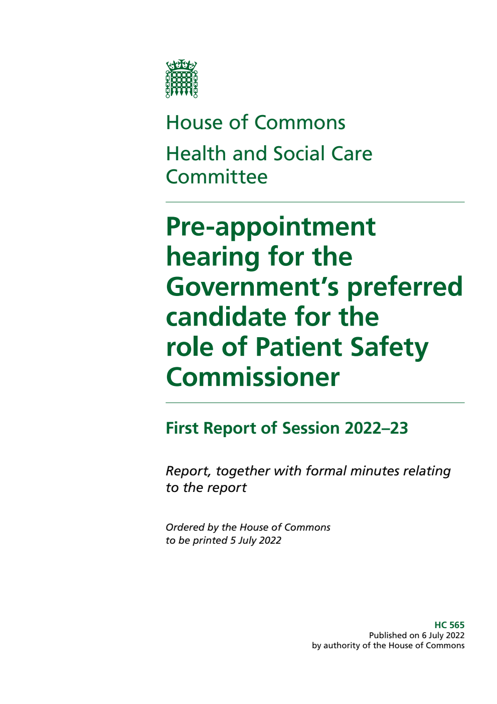 Health and Social Care Committee 1st Report. Pre-appointment hearing for the Government’s preferred candidate for the role of Patient Safety Commissioner Volume 1. Report