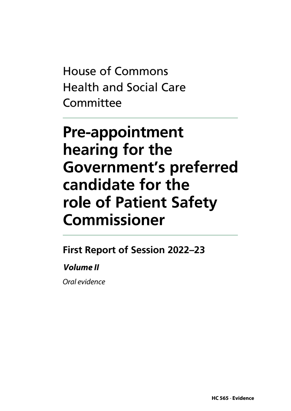 Health and Social Care Committee 1st Report. Pre-appointment hearing for the Government’s preferred candidate for the role of Patient Safety Commissioner Volume 2. Oral evidence