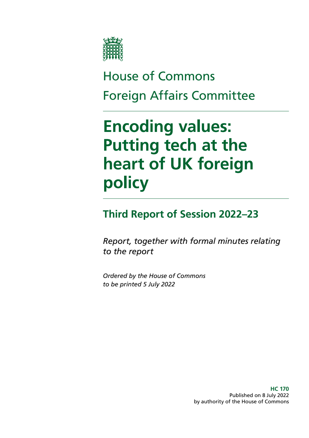 Foreign Affairs Committee 3rd Report. Encoding values: Putting tech at the heart of UK foreign policy Volume 1. Report